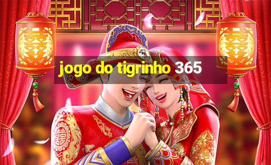 jogo do tigrinho 365