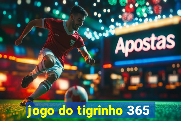 jogo do tigrinho 365