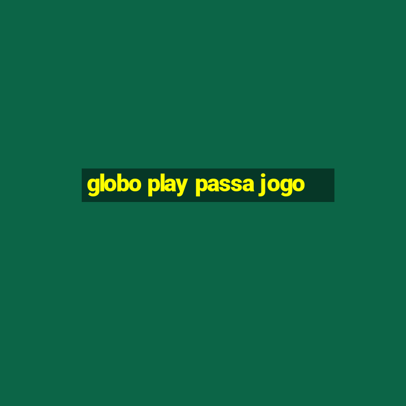 globo play passa jogo