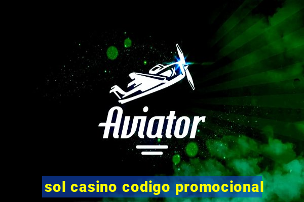 sol casino codigo promocional