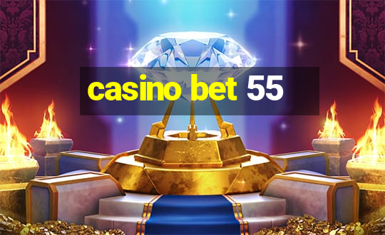 casino bet 55