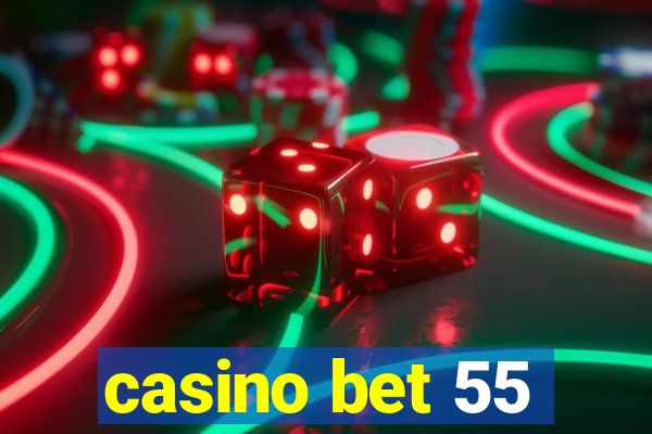 casino bet 55