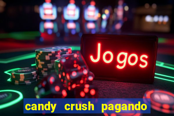 candy crush pagando é verdade