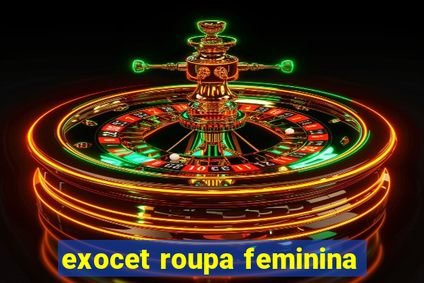 exocet roupa feminina