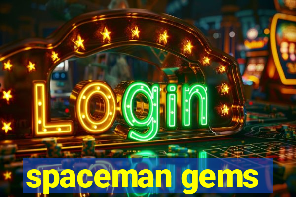 spaceman gems