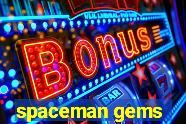 spaceman gems