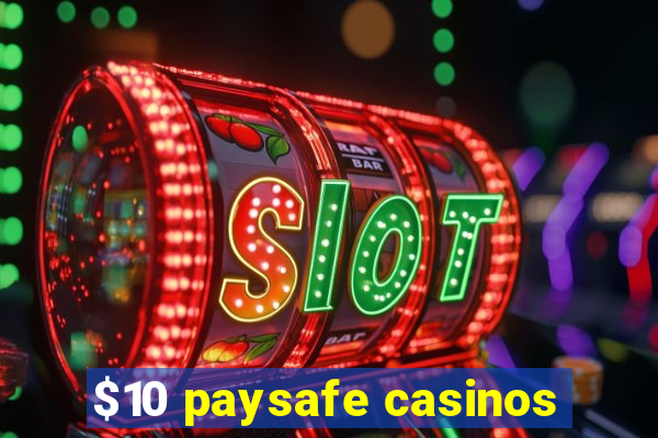 $10 paysafe casinos