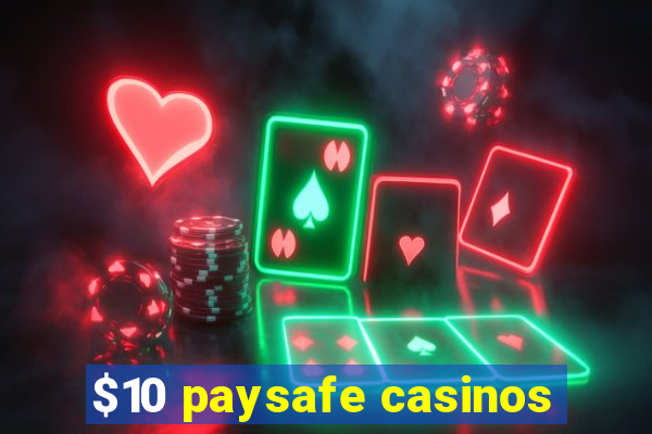 $10 paysafe casinos