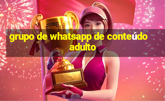 grupo de whatsapp de conteúdo adulto