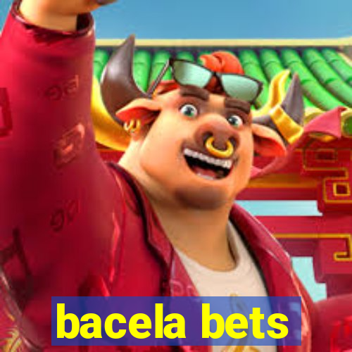 bacela bets