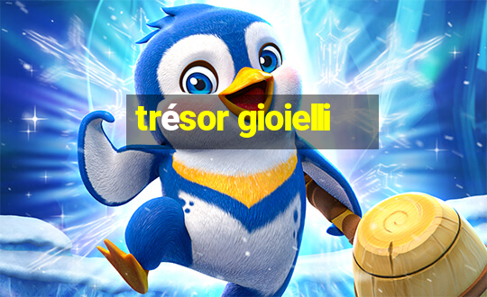 trésor gioielli