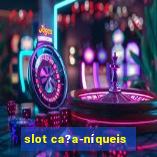 slot ca?a-níqueis