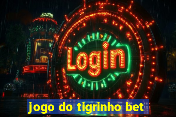 jogo do tigrinho bet