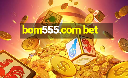 bom555.com bet