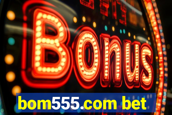 bom555.com bet