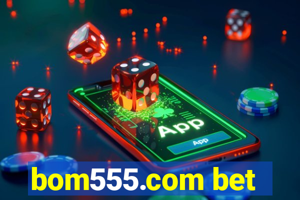 bom555.com bet