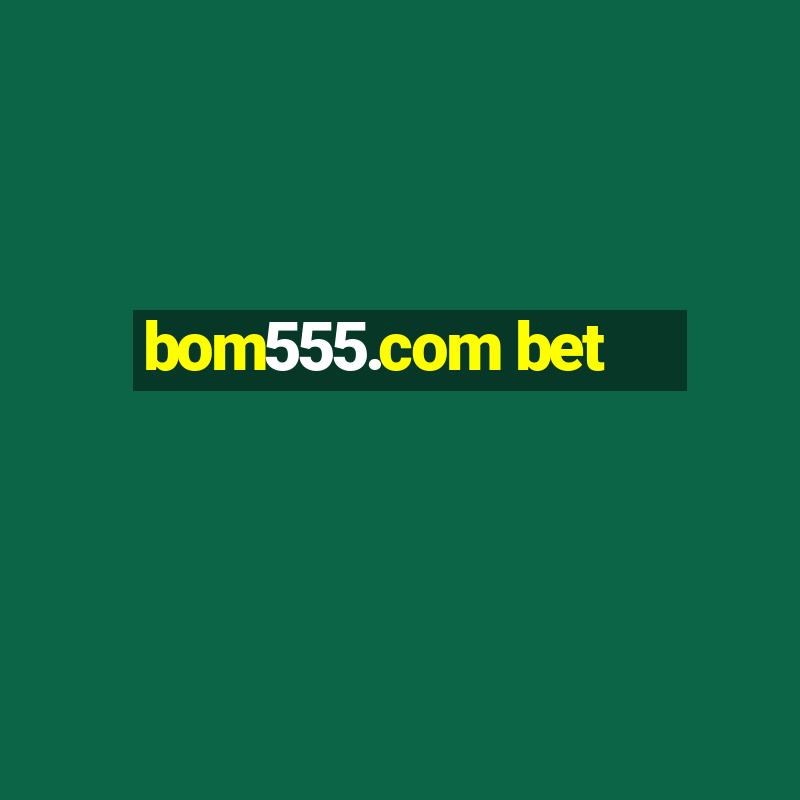 bom555.com bet