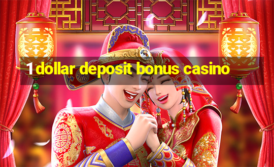 1 dollar deposit bonus casino