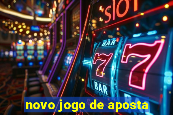 novo jogo de aposta