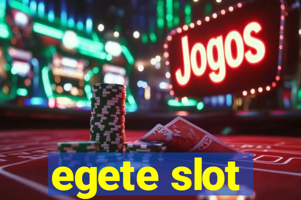 egete slot