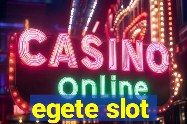 egete slot