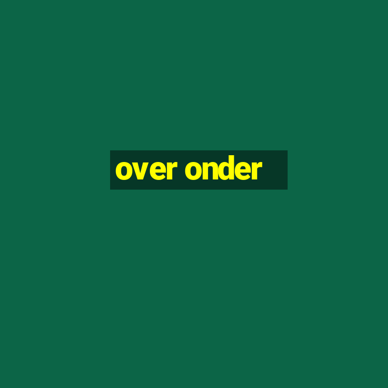 over onder