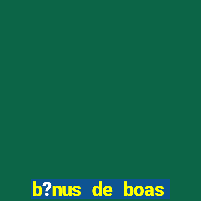 b?nus de boas vindas sem depósito