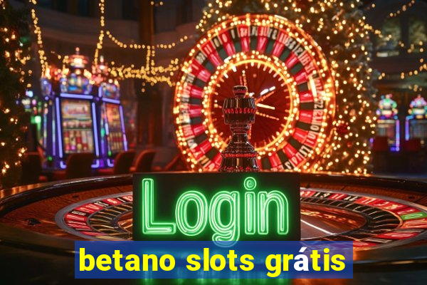 betano slots grátis