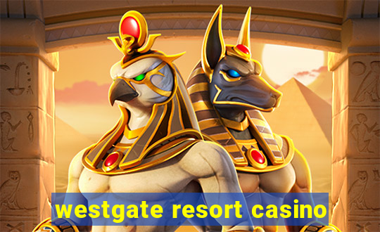 westgate resort casino