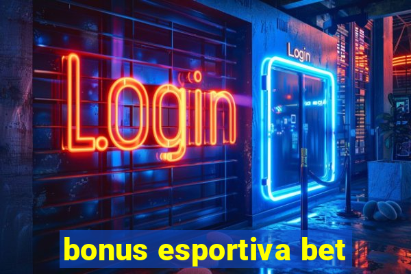 bonus esportiva bet