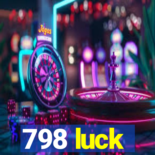 798 luck