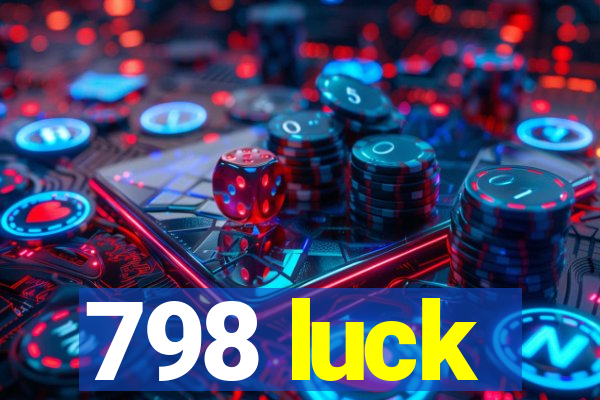 798 luck