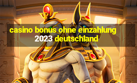 casino bonus ohne einzahlung 2023 deutschland