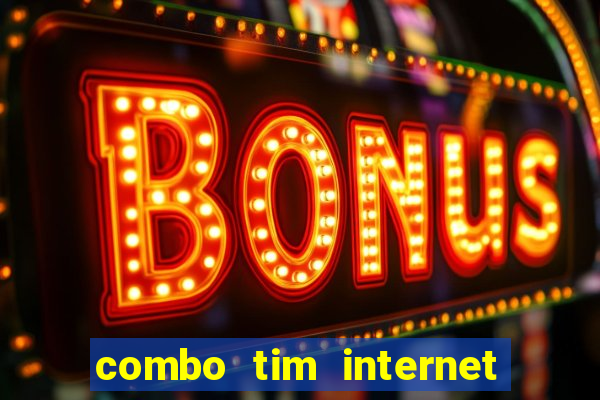 combo tim internet e celular