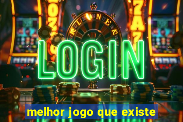 melhor jogo que existe