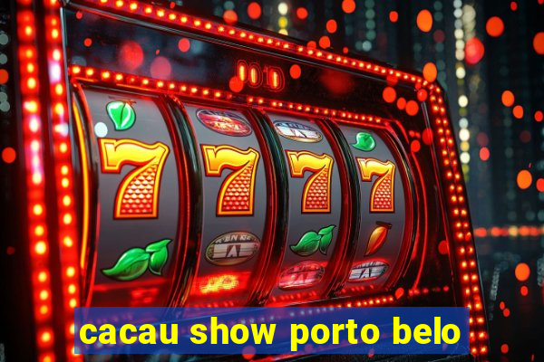 cacau show porto belo