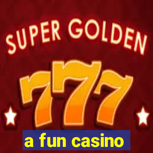 a fun casino