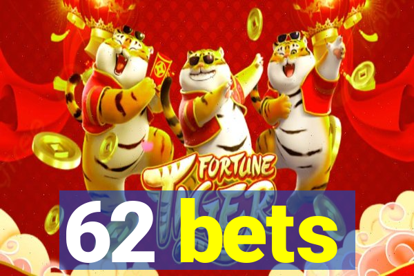 62 bets