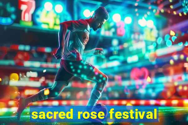 sacred rose festival