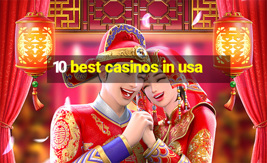 10 best casinos in usa