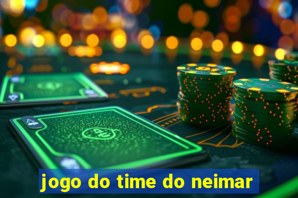 jogo do time do neimar