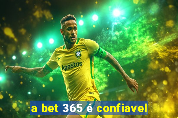 a bet 365 é confiavel