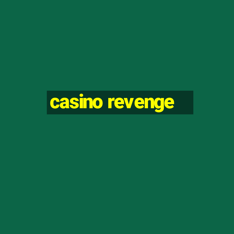 casino revenge