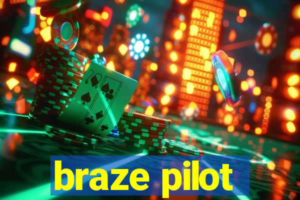 braze pilot