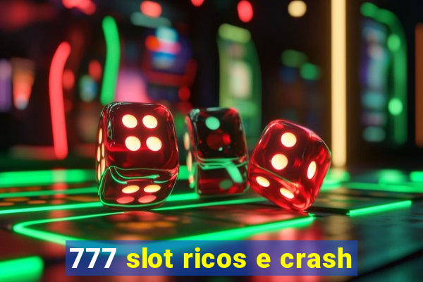 777 slot ricos e crash