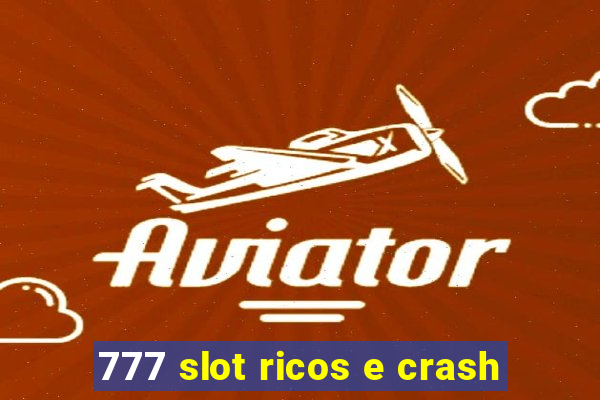 777 slot ricos e crash