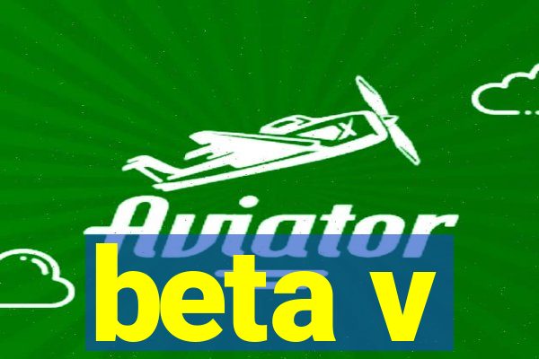 beta v