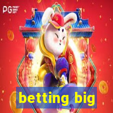 betting big