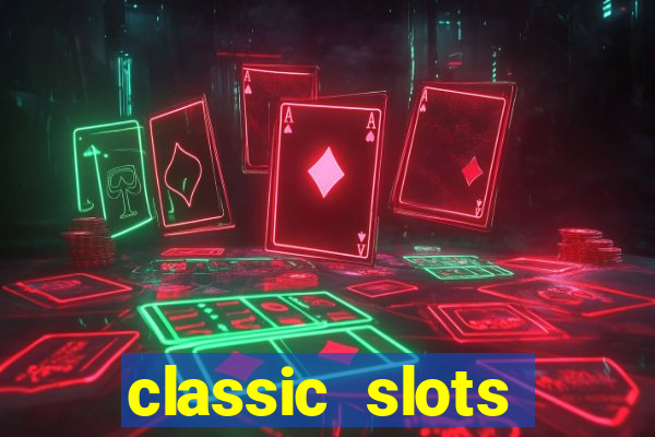 classic slots casino 7a8v