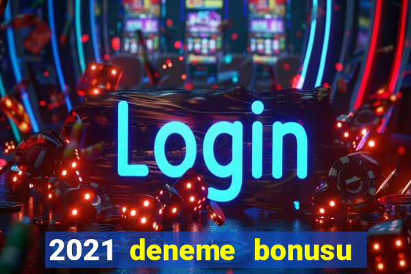 2021 deneme bonusu veren casino siteleri